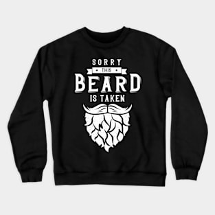 Sorry This Beard Is Taken Crewneck Sweatshirt